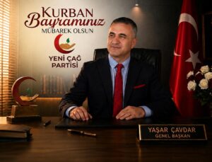 Yeni Çağ Partisi Genel Başkanı Yaşar Çavdar’dan Kurban Bayramı Mesajı
