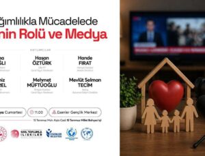 “Bağımlılıkla Mücadelede Ailenin Rolü ve Medya” Esenler’de konuşulacak