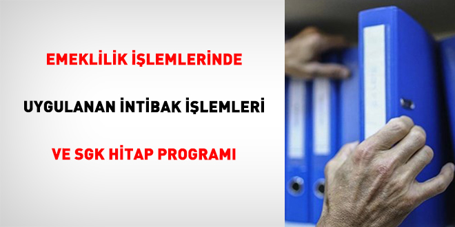 Emeklilik İşlemlerinde Uygulanan İntibak İşlemleri Ve SGK Hitap Programı