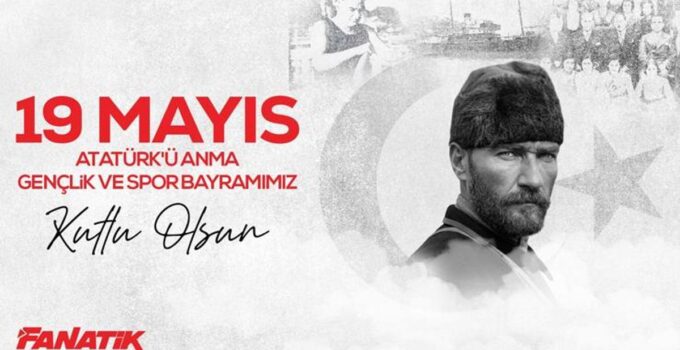 Spor camiasından 19 Mayıs Atatürk’ü Anma Gençlik ve Spor Bayramı mesajları