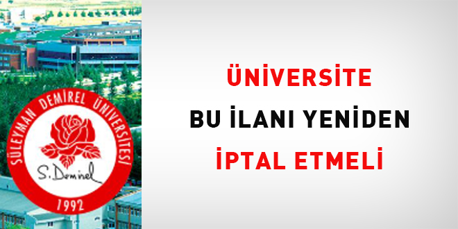 Üniversite bu ilanı yeniden iptal etmeli