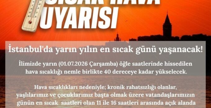 İstanbul Valiliği’nden sıcak hava uyarısı