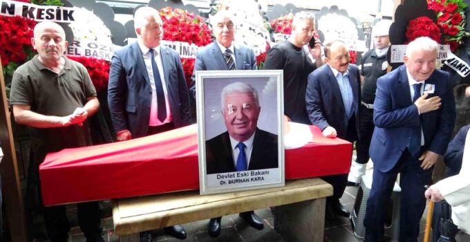 Eski Devlet Bakanlarından Dr. Burhan Kara son yolculuğuna uğurlandı