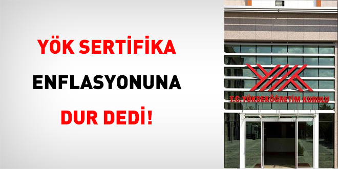 YÖK Sertifika Enflasyonuna Dur Dedi!