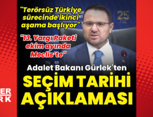 Adalet Bakanı Akın Gürlek’ten seçim tarihi açıklaması