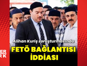 Alihan Kuriş soruşturmasında tanık ifadelerinde FETÖ bağlantısı ve ölüm iddiaları yer aldı