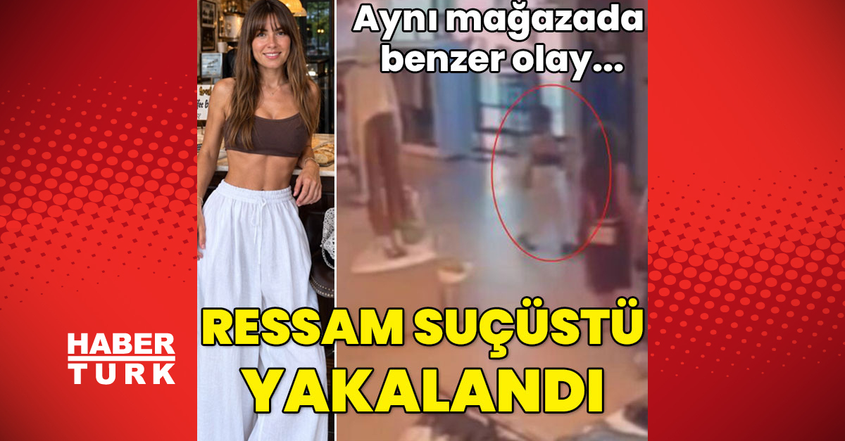 Aynı mağazada benzer olay… Ressam suçüstü yakalandı
