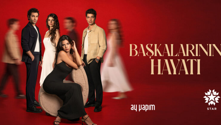 BAŞKALARININ HAYATI KONUSU VE OYUNCULARI: Star TV’nin yeni dizisi Başkalarının Hayatı konusu nedir, oyuncuları kimler, uyarlama mı?