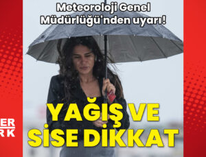 Bugün hava nasıl olacak? MGM’den uyarı: yağış ve sise dikkat!