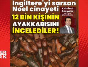 İngiltere’yi sarsan Noel cinayeti! 12 bin kişinin ayakkabısına baktılar!