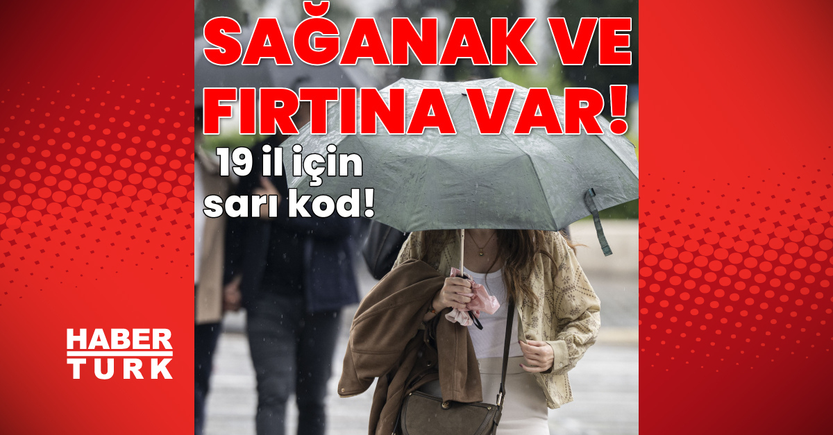 Meteoroloji’den 19 il için sarı kod! Sağanak yağmur ve kuvvetli rüzgar etkili olacak