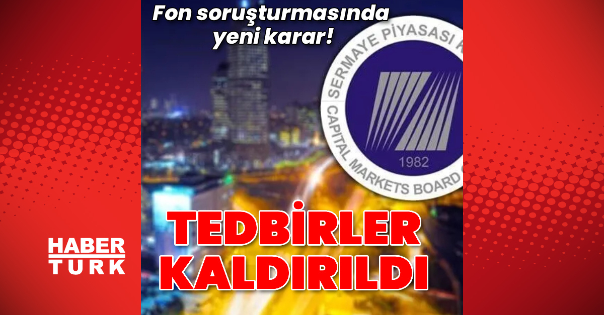 Sermaye piyasası soruşturması: 106 kişi ve kuruluş için uygulanan malvarlığı tedbirleri kaldırıldı