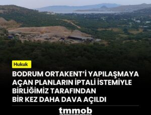 TMMOB, Bodrum Ortakent’teki imar planları için yürütmeyi durdurma davası açtı
