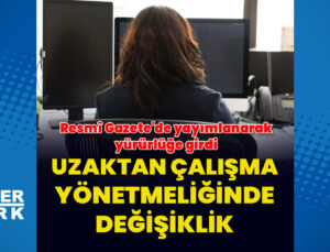 Uzaktan çalışma yönetmeliğinde değişiklik