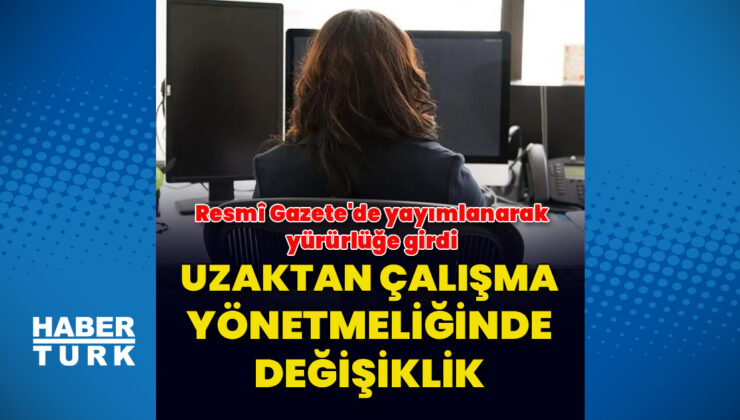Uzaktan çalışma yönetmeliğinde değişiklik