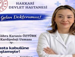 Uzm. Dr. Kübra Karanis Öztürk, Hakkari Devlet Hastanesi’nde hasta kabulüne başladı