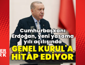 Cumhurbaşkanı Erdoğan, yeni yasama yılı açılışında Genel Kurul’a hitap ediyor