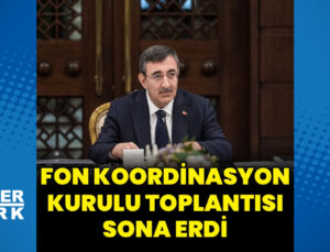 Fon Koordinasyon Kurulu toplantısı bitti