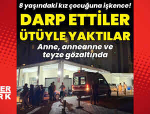Şanlıurfa’da 8 yaşındaki kız çocuğuna şiddet iddiası: Anne, anneanne ve teyze gözaltında