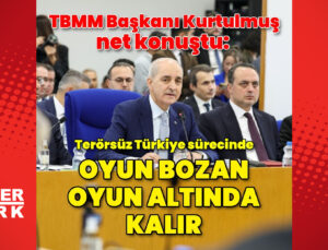 TBMM Başkanı Kurtulmuş: Oyun bozanlık yapan, kurduğu oyunun altında kalır