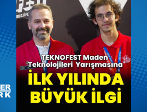 TEKNOFEST Maden Teknolojileri Yarışması İlk Yılında Büyük İlgi Gördü