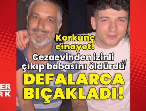 Vahşet! Cezaevinden izinli çıkıp babasını öldürdü!